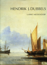 DUBBELS -  Middendorf, Ulrike - Hendrik Jacobsz. Dubbels (1621-1707).