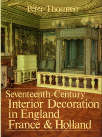 Thornton, Peter.: - Seventeenth-Century Interior Decoration in England, France & Holland.