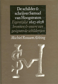 HOOGSTRATEN -  Roscam Abbing, M.: - De schilder & schrijver Samuel van Hoogstraten (1627-1678).