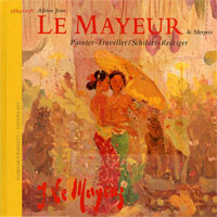 MAYEUR -  Ubbens, Job & Cathinka Huizing: - Adrien Jean Le Mayeur de Merprs: painter - traveller / schilder - reiziger