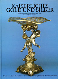 Schadt, H., I. Schneider, et al.: - Kaiserliches Gold und Silber. Schtze der Hohenzollern aus dem Schlo Huis Doorn.