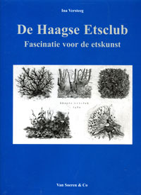 Versteeg, Ina: - De Haagse Etsclub. Fascinatie voor de etskunst.