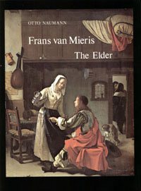 MIERIS -  Naumann, Otto: - Frans van Mieris the elder. (Aetas Aurea)