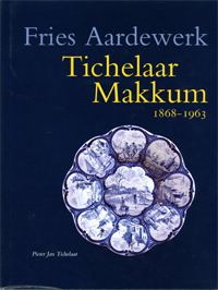Tichelaar, P.J.: - Fries Aardewerk (IV): Tichelaar- Makkum. (1868-1963)