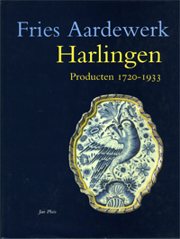 Pluis, J., et al: - Fries Aardewerk (VI): Harlingen. Producten 1720-1933.