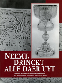 Tupan, H.R.: - Neemt, drinckt alle daer uyt. Zilveren Avondmaalsbekers in Drenthe uit Nederlands-hervormd bezit 1600-1900.