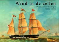 SPIN -  Oosterwijk, B.: - Wind in de Zeilen. Scheepstekenaar Jacob Spin (1806-1875).