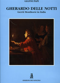 HONTHORST -  Papi, Gianni: - Gherardo delle Notti. Gerrit Honthorst in Italia.