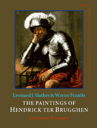 BRUGGHEN -  Slatkes, Leonard J. & Wayne Franits: - The Paintings of Hendrick ter Brugghen (1588-1629). Catalogue raisonn.