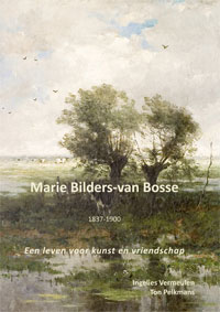 BILDERS - Vermeulen, Ingelies & Ton Pelkmans: - Marie Bilders-van Bosse (1837-1900). Een leven voor kunst en vriendschap