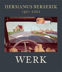 BERSERIK -  Vos, Chiene & Feico Hoekstra & Therese Cornips: - Hermanus Berserik 1921-2002. Werk.