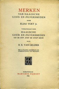 Voet Jr. Elias & H.E. van Gelder: - Merken van Haagsche Goud- en Zilversmeden. Voorafgegaan door Haagsche Goud- en Zilversmeden uit de XVIe, XVIIe en XVIIIe Eeuw