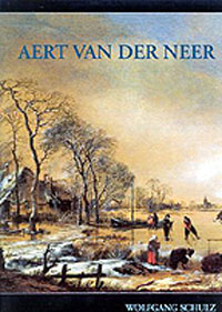 NEER -  Schulz, Wolfgang: - Aert van der Neer (1604-1677). Life and work. With a catalogue raisonn of his paintings and drawings.