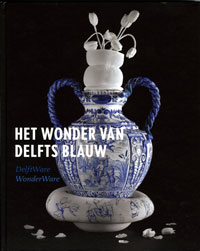 Redactie: - Het Wonder van Delfts Blauw. DelftWare, WonderWare.