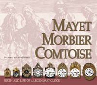 Veldhoven, Leonard van: - Mayet Morbier Comtoise. Birth and life of a legendary clock.