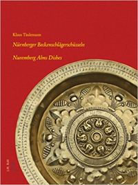 Tiedemann, Klaus: - Nrnberger Beckenschlgerschsseln. Nuremberg Alms Dishes. Second Enlarged edition.