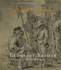 BRAMER -  Riether, Achim & Hans Paschen: - Bettler, Diebe, Unterwelt. Leonaert Bramer illustriert spanische Romane.