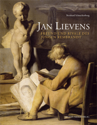 LIEVENS -  Schnackenburg, Bernhard: - Jan Lievens. Freund und Rivale des jungen Rembrandt.