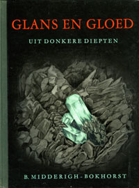 Midderigh-Bokhorst, B & J.J. Midderigh (ills,): - Glans en gloed uit donkere diepten. (1st edition)