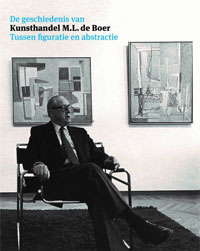 Roodenburg-Schadd, Caroline: - De geschiedenis van kunsthandel M.L. de Boer. Tussen figuratie en abstractie.
