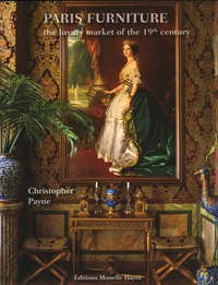 Payne, Christopher: - Paris Furniture, The Luxury Market in the 19th Century.