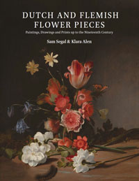 Segal, Sam & Klara Alen: - Dutch and Flemish Flower Pieces. Paintings, Drawings and Prints up to the Nineteenth Century.