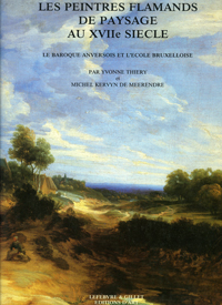 Thiery, Yvonne & M. Kervyn de Meerendre: - Les peintres flamands de paysage au XVIIe siecle - le baroque anversois et l'ecole Bruxelloise.