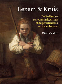 Ocko, Piotr: - Bezem en Kruis. De Hollandse schoonmaakcultuur of de geschiedenis van een obsessie.