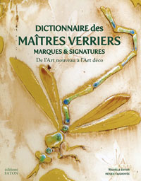 Olland, Philippe: - Dictionnaire des Maitres Verriers.  Marques, Signatures de 'Art Nouveau a l'Art Deco. Nouvelle edition
