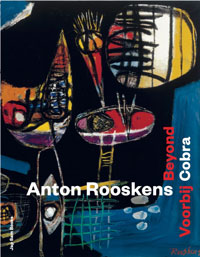 ROOSKENS -  Tuijn, Marguerite & Eliane Odding: - Anton Rooskens. Beyond Cobra / Voorbij Cobra.