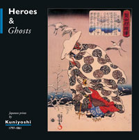 Schaap, Robert & Matthi Forrer et als: - Heroes & Ghosts.  Japanse prints by Kinyoshi 1797-1863.