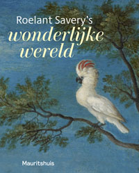 SAVERY - Suchtelen, Ariane van: - Roelant Savery's Wonderlijke Wereld.